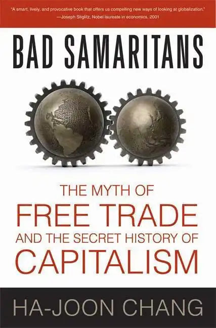 Bad Samaritans: The Myth of Free Trade and the Secret History of Capitalism - Paperback