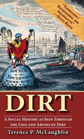 Dirt: A Social History as Seen Through the Uses and Abuses of Dirt - Hardcover