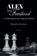 Alex in Femiland: A Politically Incorrect Novel of Morals - Paperback