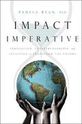 Impact Imperative: Innovation, Entrepreneurship, and Investing to Transform the Future - Hardcover