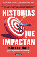 Historias Que Impactan: Cómo Contar Historias Puede Cautivar Clientes, Influenciar Audiencias Y Transformar Tu Negocio / Stories That Stick: How - Paperback