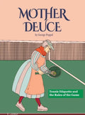 Mother Deuce: Tennis Etiquette and the Rules of the Game - Hardcover