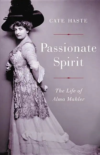 Passionate Spirit: The Life of Alma Mahler - Hardcover