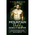Mountain Daddy Does it Better: A Romantic Novel About a Daddy Dom Who Trains His Baby Girl in the DDLG and ABDL kink - Paperback
