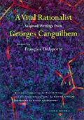 A Vital Rationalist: Selected Writings from Georges Canguilhem - Paperback