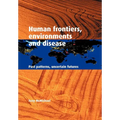 Human Frontiers, Environments and Disease: Past Patterns, Uncertain Futures - Paperback