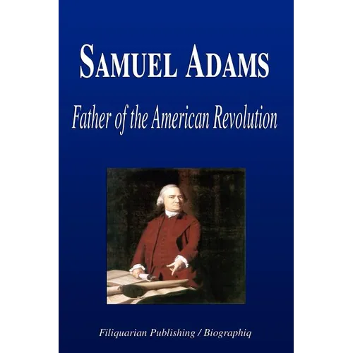 Samuel Adams - Father of the American Revolution (Biography) - Paperback
