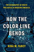 How the Color Line Bends: The Geography of White Prejudice in Modern America - Paperback
