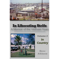 In Liberating Strife: A Memoir of the Vietnam Years, Volume 2: In Country - Paperback