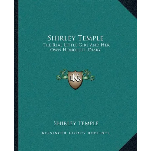 Shirley Temple: The Real Little Girl And Her Own Honolulu Diary - Paperback