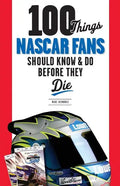 100 Things NASCAR Fans Should Know & Do Before They Die - Paperback