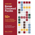 Super Hard Korean Crossword Puzzles: 50+ Fun and Challenging Puzzles for Intermediate to Advanced Learners - Paperback