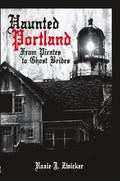Haunted Portland:: From Pirates to Ghost Brides - Paperback