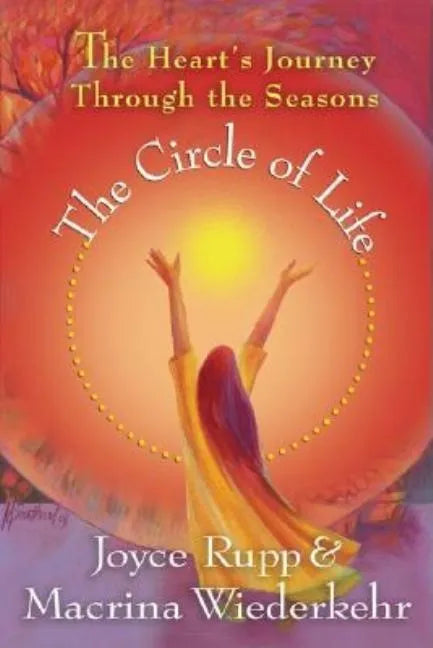 The Circle of Life: The Heart's Journey Through the Seasons - Paperback