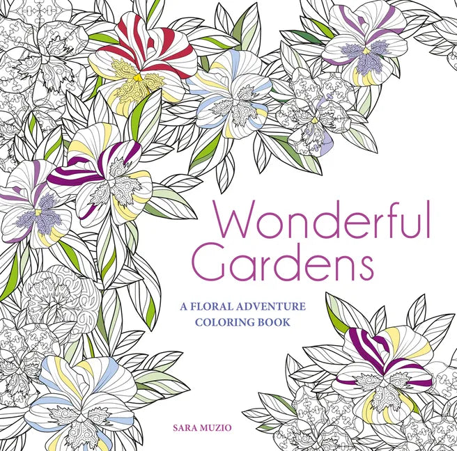 Wonderful Gardens: A Floral Adventure Coloring Book - Paperback