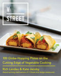 V Street: 100 Globe-Hopping Plates on the Cutting Edge of Vegetable Cooking - Hardcover