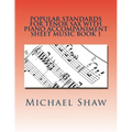 Popular Standards For Tenor Sax With Piano Accompaniment Sheet Music Book 1: Sheet Music For Tenor Sax & Piano - Paperback