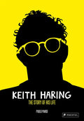 Keith Haring: The Story of His Life - Hardcover