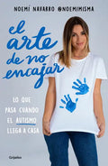 El Arte de No Encajar. Lo Que Pasa Cuando El Autismo Llega a Casa / The Art of Not Fitting in - Paperback