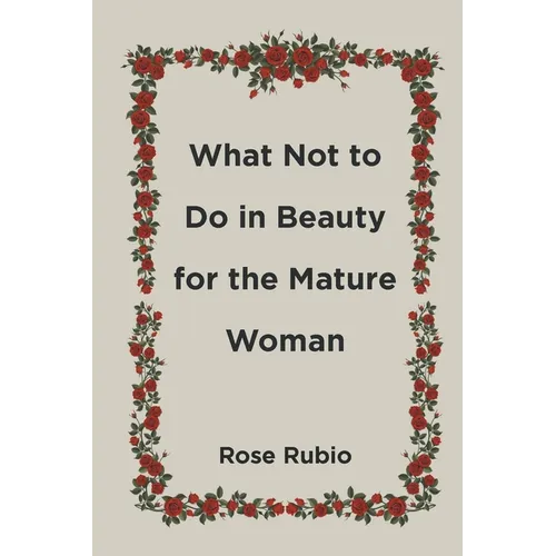What Not to Do in Beauty for the Mature Woman - Paperback