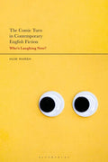 The Comic Turn in Contemporary English Fiction: Who's Laughing Now? - Paperback