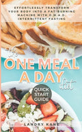 The One Meal A Day Diet Quick Start Guide: Effortlessly Transform Your Body Into A Fat-Burning Machine With OMAD Intermittent Fasting - Paperback