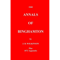 The Annals of Binghamton: And of the Country Connected with it, From the Earliest Settlement - Paperback