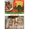 Make Me Something Good To Eat - Paperback