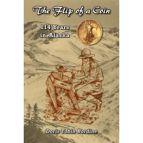 The Flip of a Coin-114 Years in Alaska - Paperback