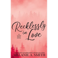 Recklessly in Love: A Steamy Small-Town Forced Proximity Romance - Paperback