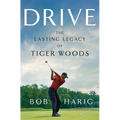 Drive: The Lasting Legacy of Tiger Woods - Hardcover