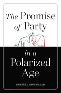 The Promise of Party in a Polarized Age - Hardcover