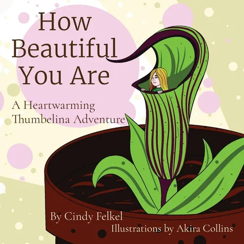 How Beautiful You Are: A Heartwarming Thumbelina Adventure - Paperback