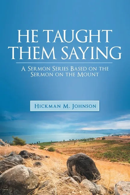 He Taught Them Saying: A Sermon Series Based on the Sermon on the Mount - Paperback
