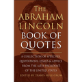 The Abraham Lincoln Book of Quotes: A Collection of Speeches, Quotations, Essays and Advice from the Sixteenth President of the United States - Hardcover