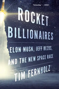 Rocket Billionaires: Elon Musk, Jeff Bezos, and the New Space Race - Paperback