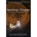 Speaking in Tongues: A Critical Historical Examination, Volume 2: Tongues Through Church History - Paperback