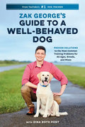 Zak George's Guide to a Well-Behaved Dog: Proven Solutions to the Most Common Training Problems for All Ages, Breeds, and Mixes - Paperback
