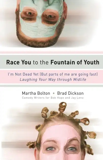 Race You to the Fountain of Youth: I'm Not Dead Yet (But Parts of Me Are Going Fast) - Paperback