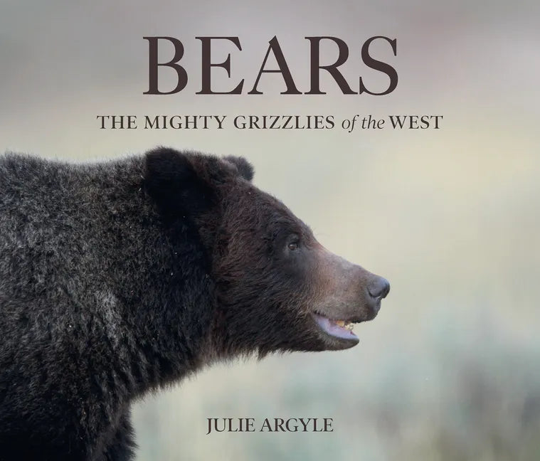 Bears: The Mighty Grizzlies of the West - Hardcover