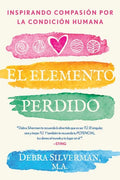 El Elemento Perdido: Inspirando Compasión Por La Condición Humana - Paperback