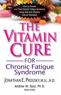 The Vitamin Cure for Chronic Fatigue Syndrome: How to Prevent and Treat Chronic Fatigue Syndrome Using Safe and Effective Natural Therapies - Hardcover