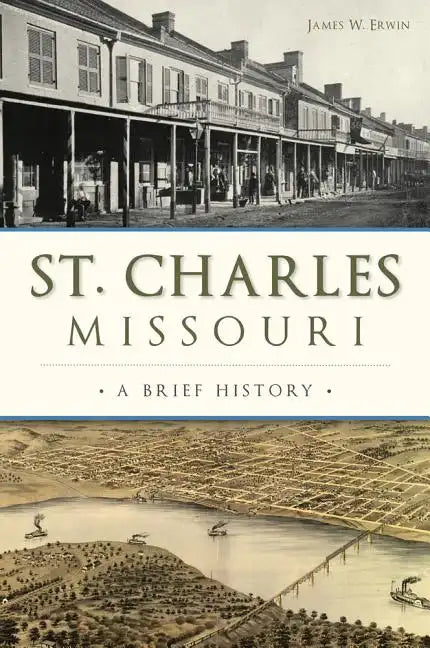 St. Charles, Missouri: A Brief History - Paperback