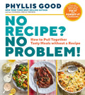 No Recipe? No Problem!: How to Pull Together Tasty Meals Without a Recipe - Paperback