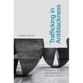 Trafficking in Antiblackness: Modern-Day Slavery, White Indemnity, and Racial Justice - Paperback