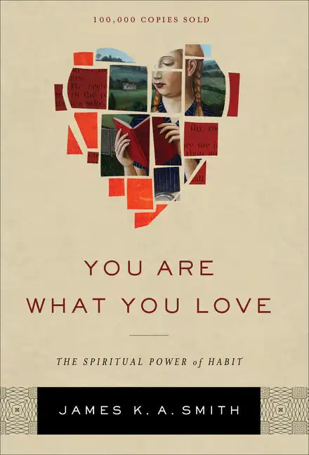 You Are What You Love: The Spiritual Power of Habit - Hardcover