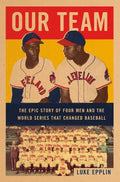 Our Team: The Epic Story of Four Men and the World Series That Changed Baseball - Paperback
