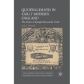 Quoting Death in Early Modern England: The Poetics of Epitaphs Beyond the Tomb - Paperback