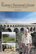 The Elderly Traveler's Guide to Advanced Study - Paperback