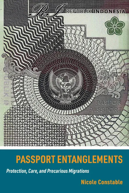 Passport Entanglements: Protection, Care, and Precarious Migrations - Hardcover